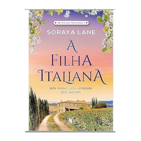 LIVRO AS FILHAS PERDIDAS - A FILHA ITALIANA - VOLUME 1 - SORAYA LANE UNID