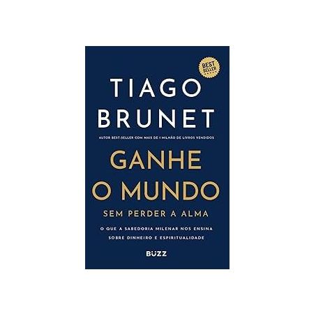 LIVRO GANHE O MUNDO SEM PERDER A ALMA - TIAGO BRUNET